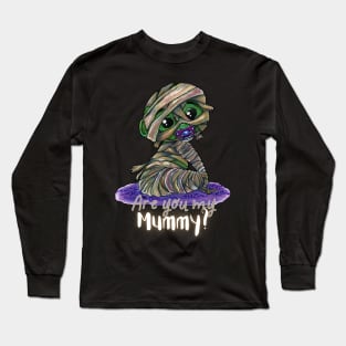 Are You My Mummy? Long Sleeve T-Shirt